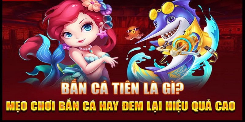 Dùng chiến thuật bắn mục tiêu ngay khi ra khỏi bàn khi chơi bắn cá tiên